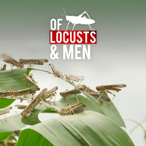 OF LOCUSTS AND MEN OF LOCUSTS AND MEN