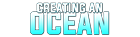 Creating An Ocean