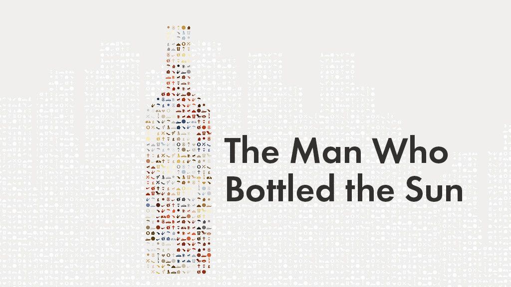 The Man Who Bottled the Sun