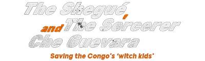 The Shegué, the Sorcerer and Che Guevara