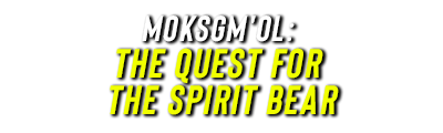 Moksgm'ol : The Quest For The Spirit Bear