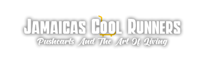 Jamaica's Cool Runners - Pushcarts And The Art Of Living