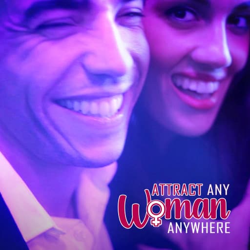 Attract Any Woman Anywhere Attract Any Woman Anywhere
