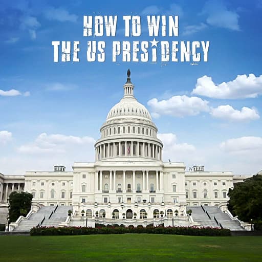 How to Win The Us Presidency How to Win The Us Presidency