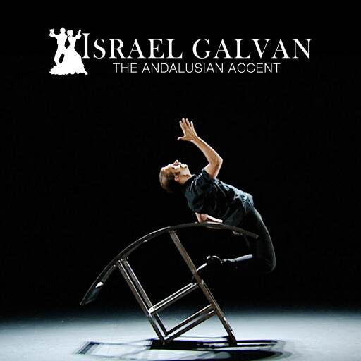 ISRAEL GALVAN: THE ANDALUSIAN ACCENT ISRAEL GALVAN: THE ANDALUSIAN ACCENT
